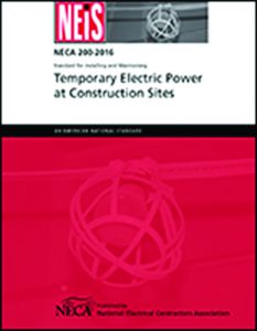 NECA 200-2016 Standard for Installing and Maintaining Temporary Electric Power at Construction Sites 